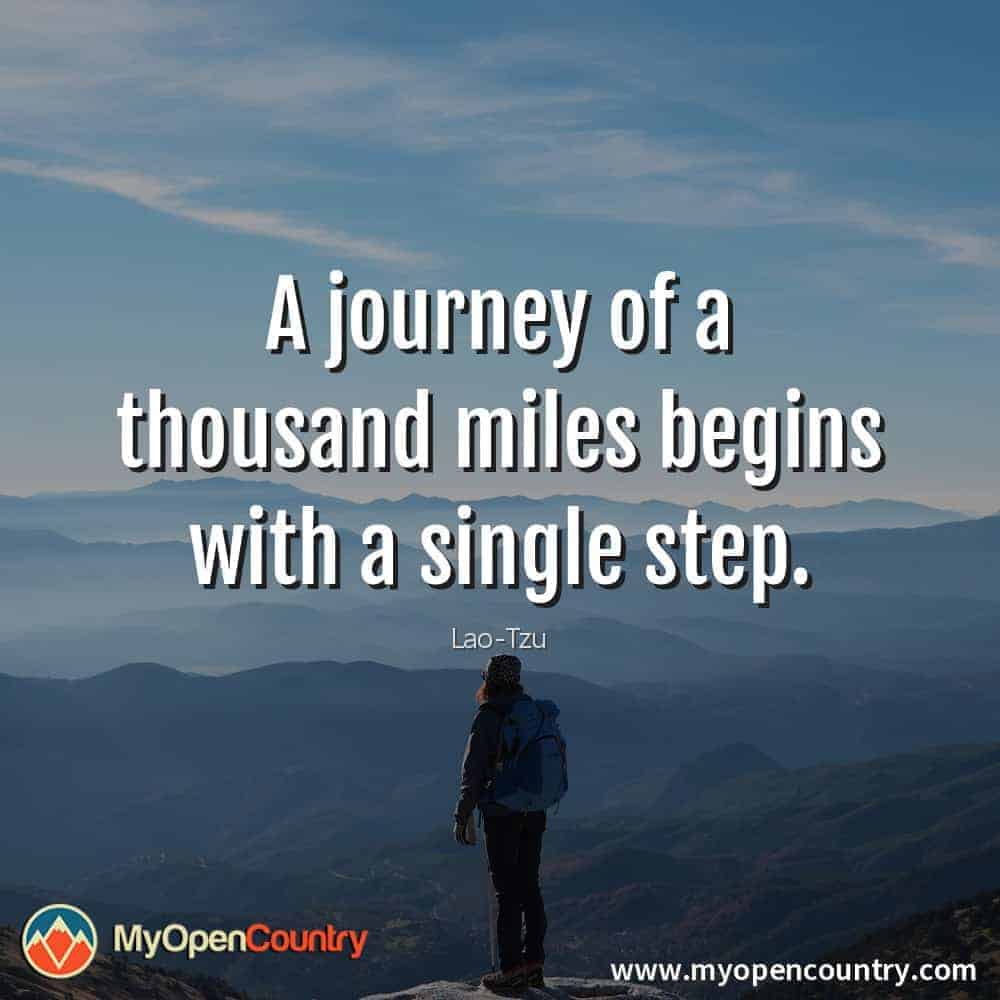 The journey of a thousand miles begins with a single step. - Lao Tzu