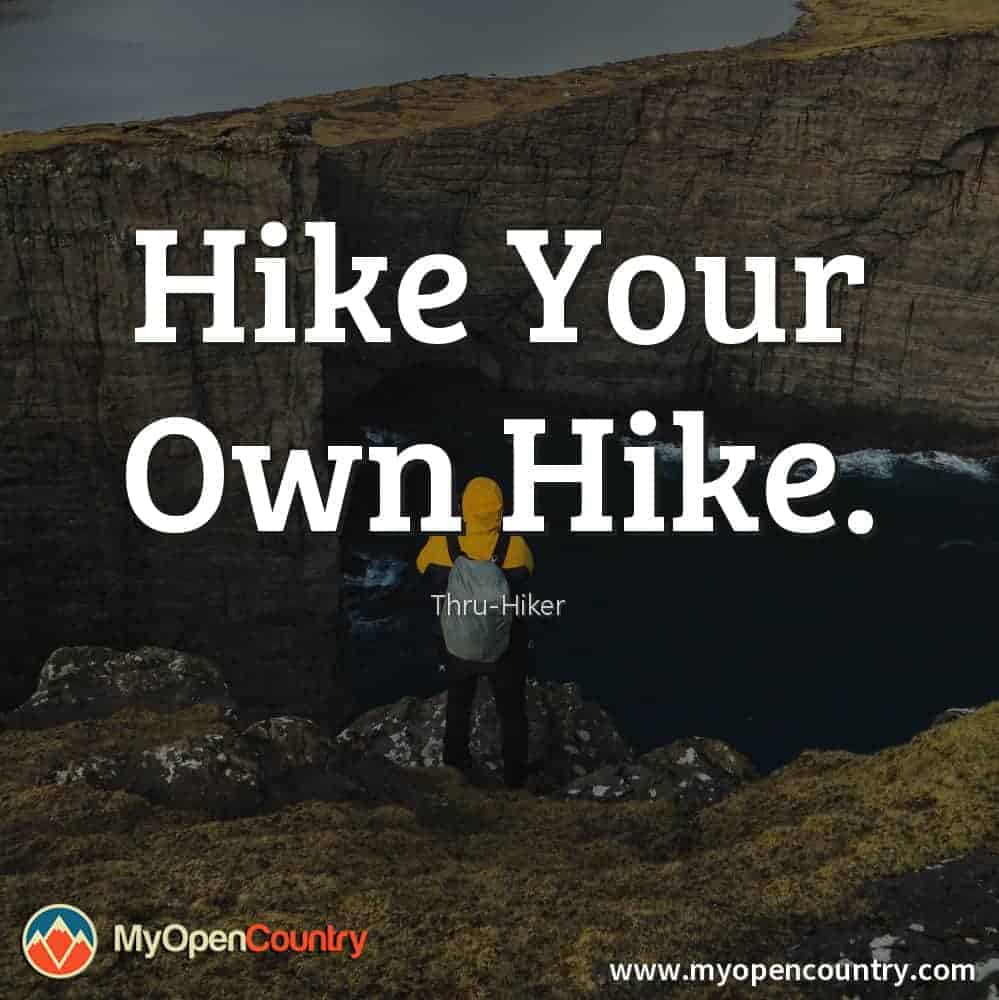 Hike Your Own Hike. - Thru Hiker